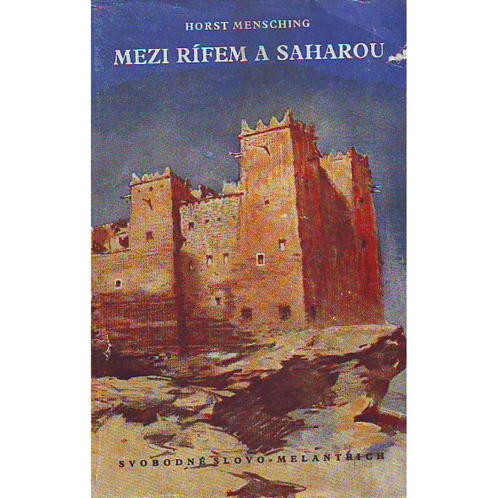 Mezi Rífem a Saharou. Zeměpisné cesty Marokem (Maroko, Afrika, cestopis, mj. Marocký západ, Marrákeš a Vysoký Atlas, U Berberů v Ajaši, Mezi Afrikou a Evropou)